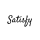 Satisfy